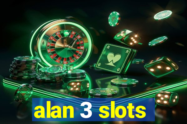 alan 3 slots